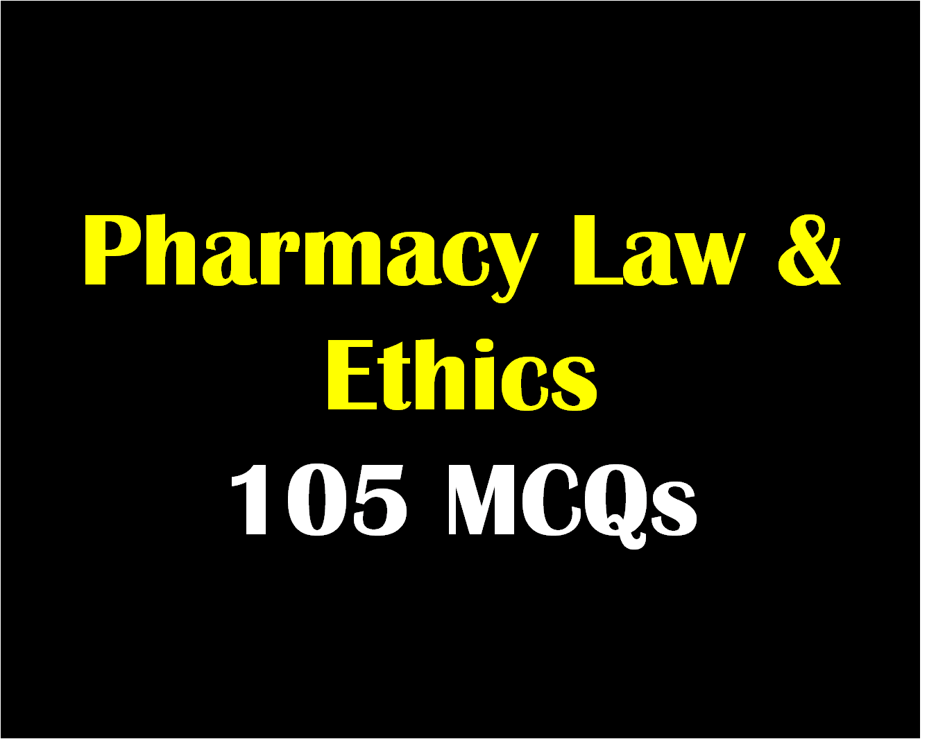 105 Important Pharmacy Law and Ethics MCQ Questions with answers